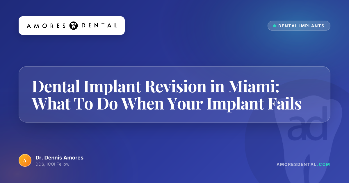 Dental Implant Revision in Miami: What To Do When Your Implant Fails