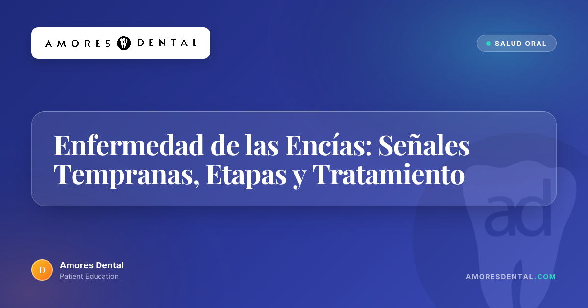 Enfermedad de las Encías: Señales Tempranas, Etapas y Tratamiento