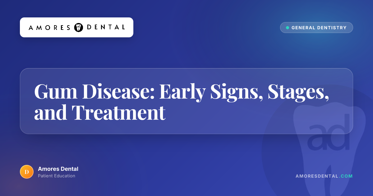 Gum Disease: Early Signs, Stages, and Treatment