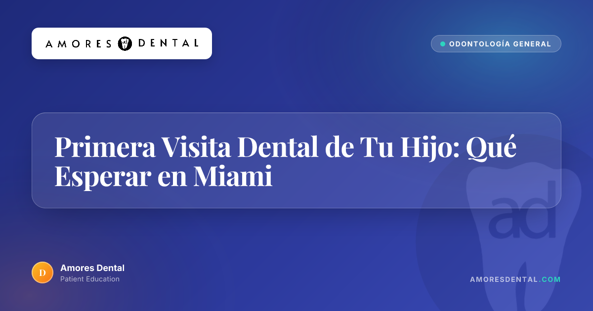 Primera Visita Dental de Tu Hijo: Qué Esperar en Miami